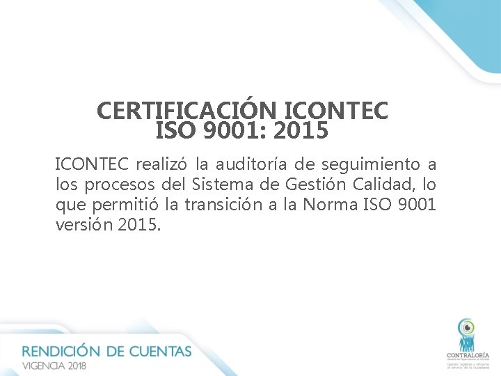 CERTIFICACIÓN ICONTEC ISO 9001: 2015 ICONTEC realizó la auditoría de seguimiento a los procesos CERTIFICACIÓN ICONTEC ISO 9001: 2015 ICONTEC realizó la auditoría de seguimiento a los procesos