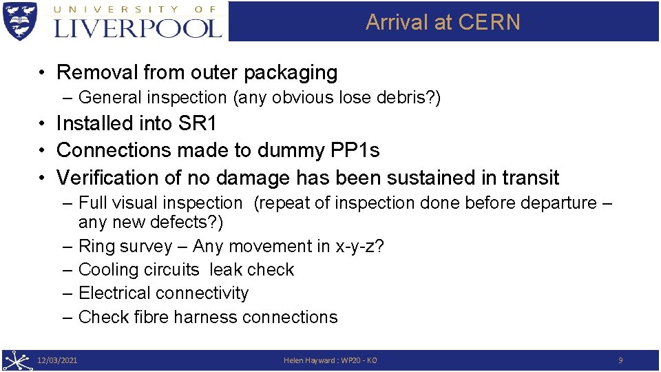 Arrival at CERN • Removal from outer packaging – General inspection (any obvious lose