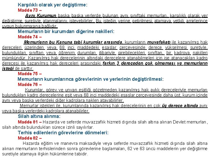  Karşılıklı olarak yer değiştirme: Madde 73 – Aynı Kurumun başka yerlerde bulunan aynı