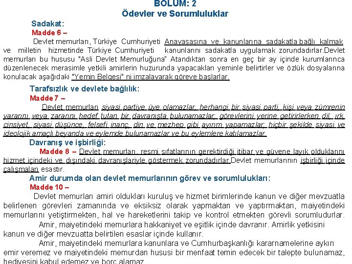 BÖLÜM: 2 Ödevler ve Sorumluluklar Sadakat: Madde 6 – Devlet memurları, Türkiye Cumhuriyeti Anayasasına