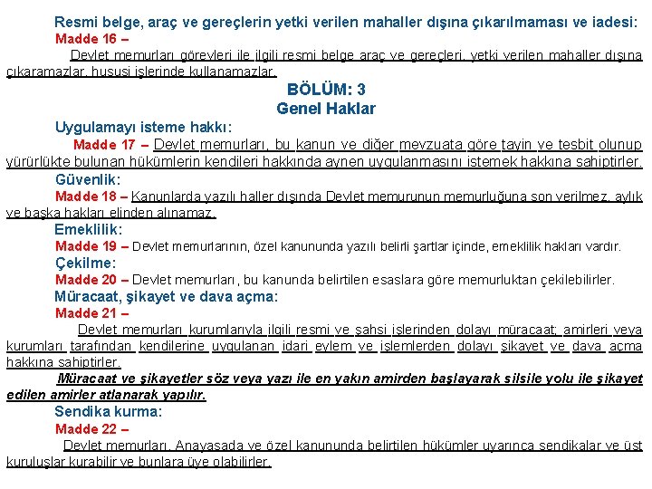  Resmi belge, araç ve gereçlerin yetki verilen mahaller dışına çıkarılmaması ve iadesi: Madde