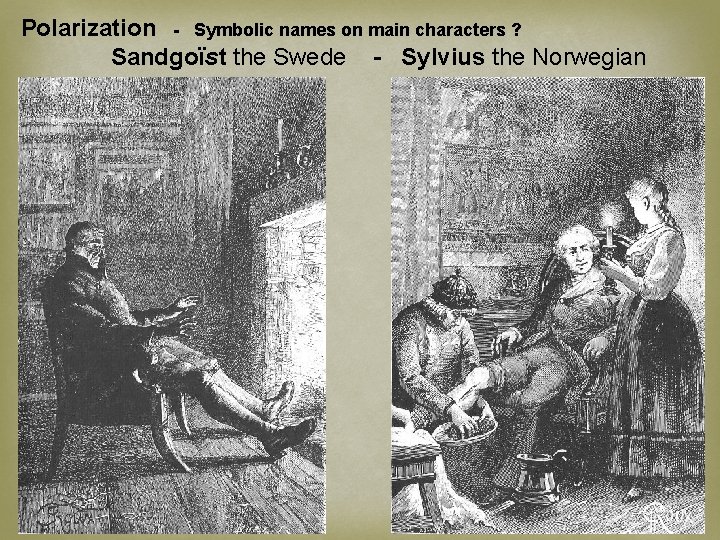 Polarization - Symbolic names on main characters ? Sandgoïst the Swede - Sylvius the