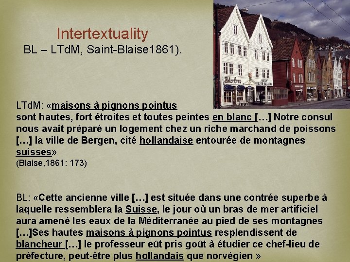 Intertextuality BL – LTd. M, Saint-Blaise 1861). LTd. M: «maisons à pignons pointus sont