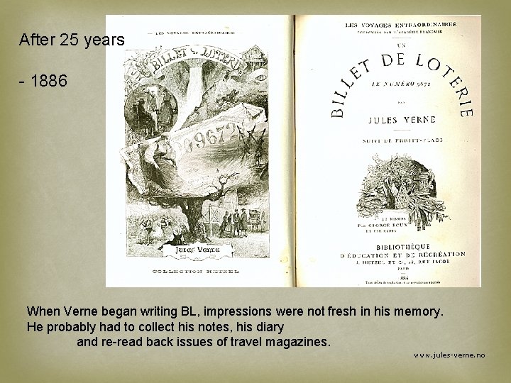 After 25 years - 1886 When Verne began writing BL, impressions were not fresh
