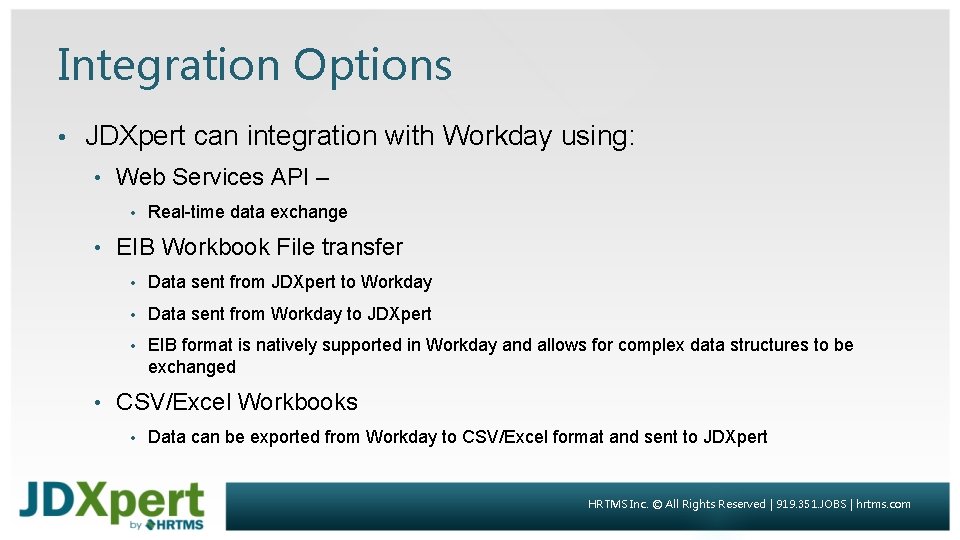 Integration Options • JDXpert can integration with Workday using: • Web Services API –