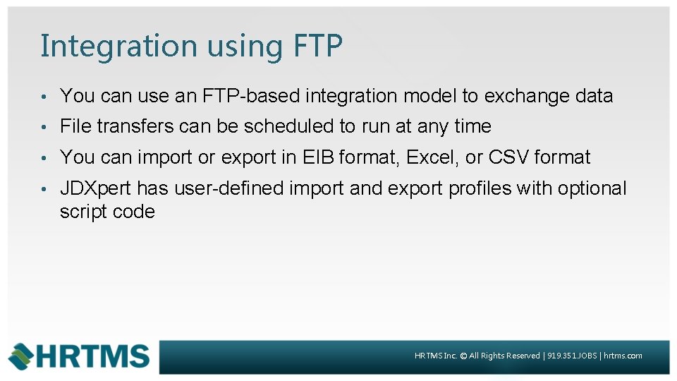 Integration using FTP • You can use an FTP-based integration model to exchange data