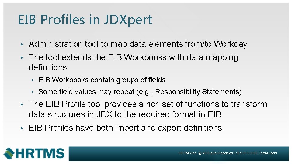EIB Profiles in JDXpert • Administration tool to map data elements from/to Workday •