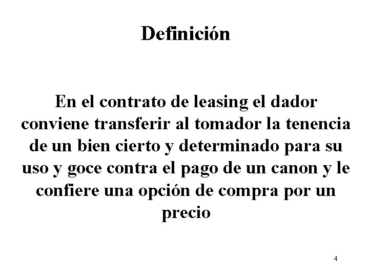 Definición En el contrato de leasing el dador conviene transferir al tomador la tenencia