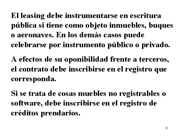 El leasing debe instrumentarse en escritura pública si tiene como objeto inmuebles, buques o