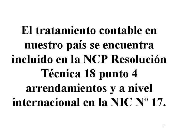 El tratamiento contable en nuestro país se encuentra incluido en la NCP Resolución Técnica
