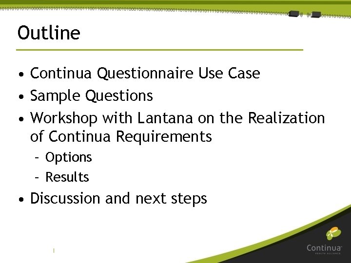 Outline • Continua Questionnaire Use Case • Sample Questions • Workshop with Lantana on