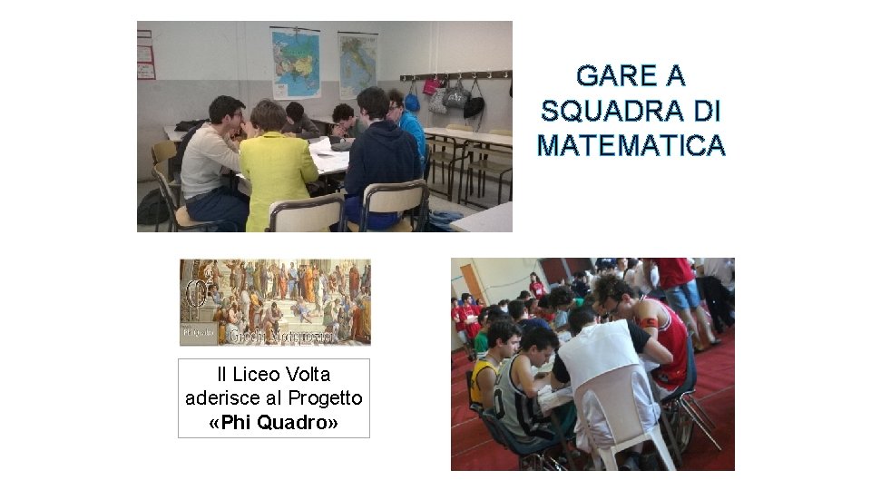 GARE A SQUADRA DI MATEMATICA Il Liceo Volta aderisce al Progetto «Phi Quadro» 