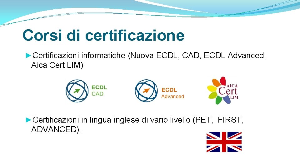 Corsi di certificazione ►Certificazioni informatiche (Nuova ECDL, CAD, ECDL Advanced, Aica Cert LIM) ►Certificazioni