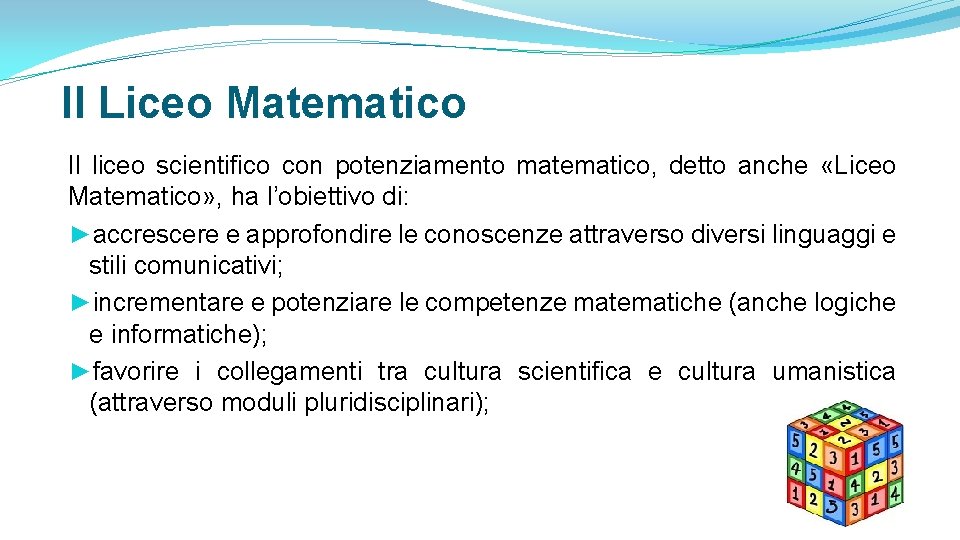 Il Liceo Matematico Il liceo scientifico con potenziamento matematico, detto anche «Liceo Matematico» ,