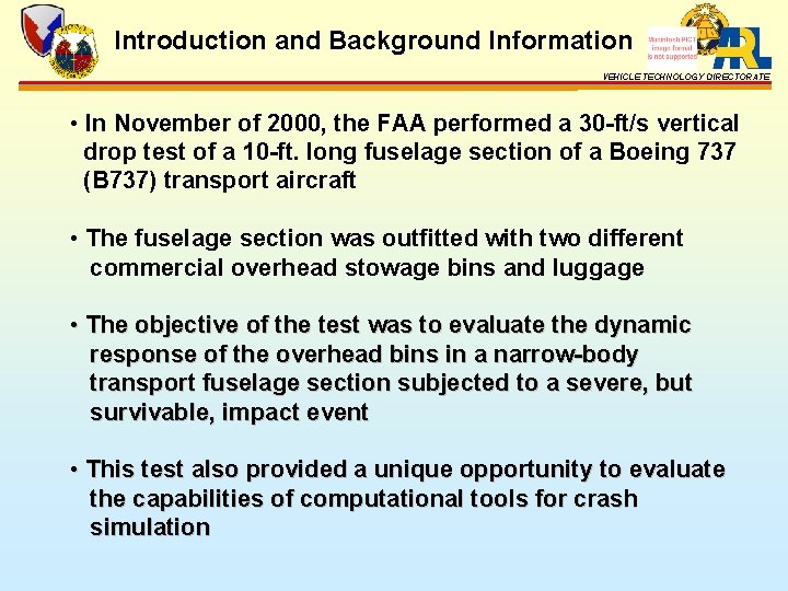 Introduction and Background Information VEHICLE TECHNOLOGY DIRECTORATE • In November of 2000, the FAA