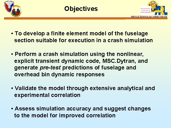 Objectives VEHICLE TECHNOLOGY DIRECTORATE • To develop a finite element model of the fuselage