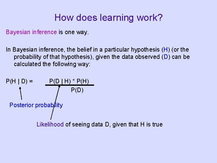 How does learning work? Bayesian inference is one way. In Bayesian inference, the belief How does learning work? Bayesian inference is one way. In Bayesian inference, the belief