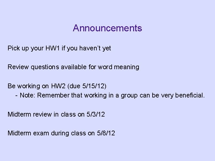 Announcements Pick up your HW 1 if you haven’t yet Review questions available for Announcements Pick up your HW 1 if you haven’t yet Review questions available for