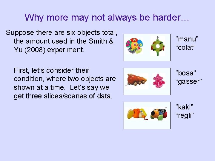 Why more may not always be harder… Suppose there are six objects total, the Why more may not always be harder… Suppose there are six objects total, the