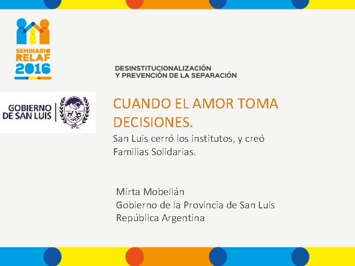 CUANDO EL AMOR TOMA DECISIONES. San Luis cerró los institutos, y creó Familias Solidarias.