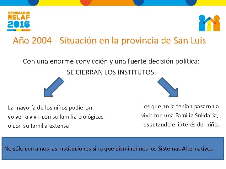 Año 2004 - Situación en la provincia de San Luis Con una enorme convicción
