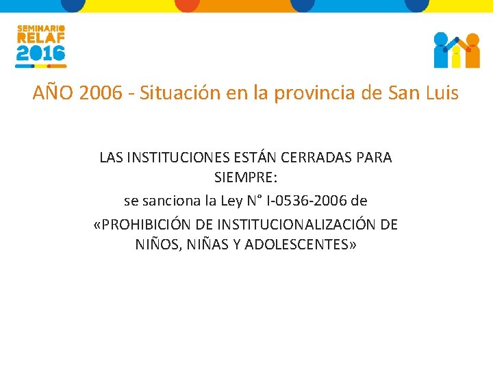 AÑO 2006 - Situación en la provincia de San Luis LAS INSTITUCIONES ESTÁN CERRADAS