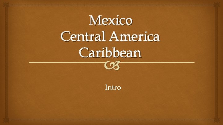 Mexico Central America Caribbean Intro 