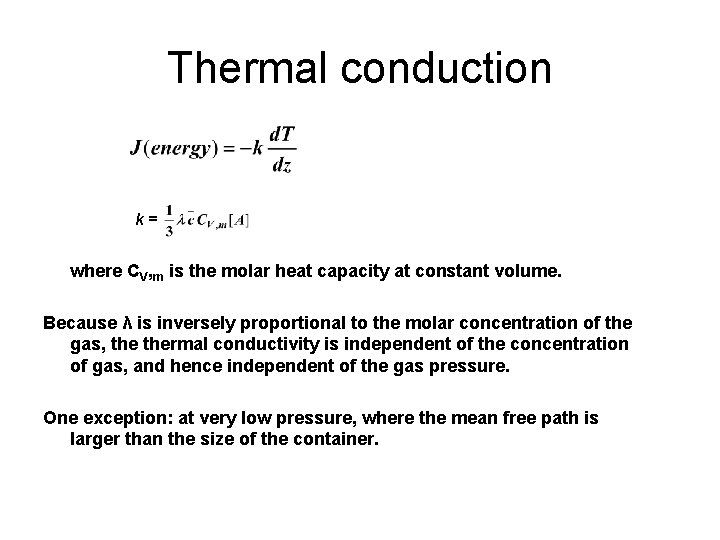 Thermal conduction k= where CV, m is the molar heat capacity at constant volume.