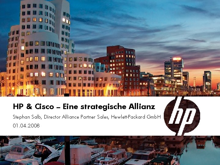 HP & Cisco – Eine strategische Allianz Stephan Salb, Director Alliance Partner Sales, Hewlett-Packard