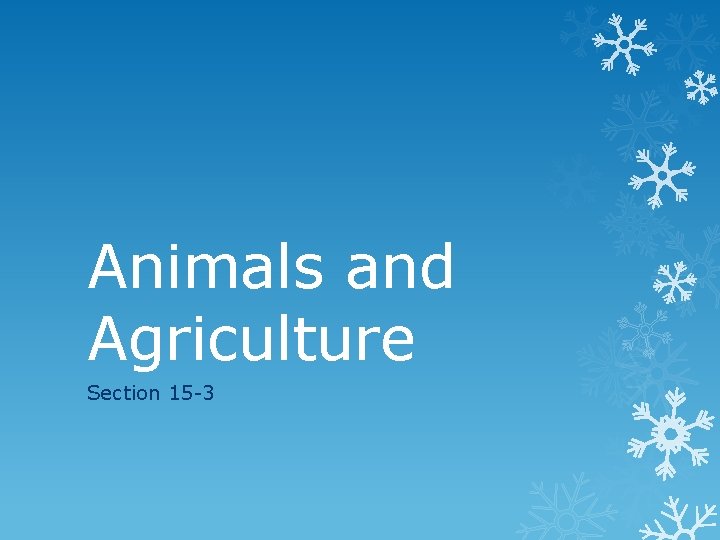 Animals and Agriculture Section 15 -3 