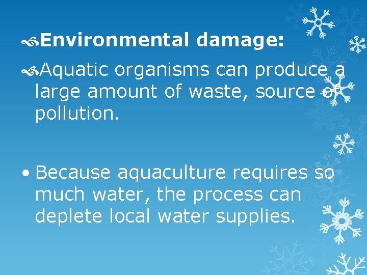  Environmental damage: Aquatic organisms can produce a large amount of waste, source of