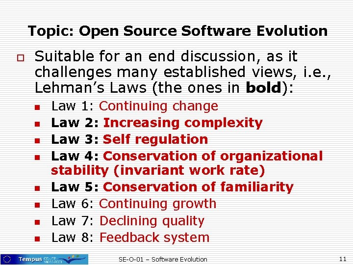 Topic: Open Source Software Evolution o Suitable for an end discussion, as it challenges Topic: Open Source Software Evolution o Suitable for an end discussion, as it challenges