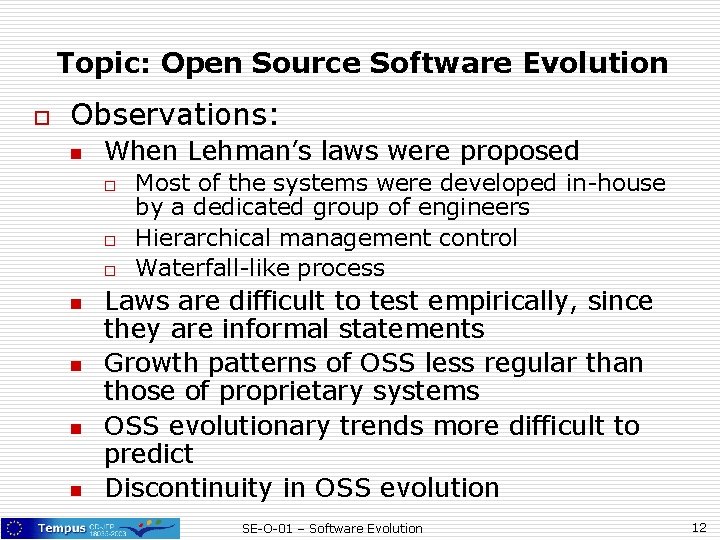 Topic: Open Source Software Evolution o Observations: n When Lehman’s laws were proposed o Topic: Open Source Software Evolution o Observations: n When Lehman’s laws were proposed o