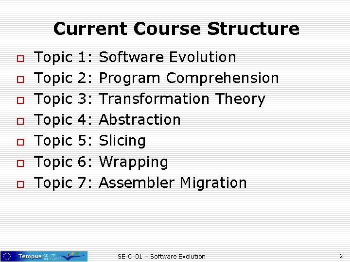 Current Course Structure o o o o Topic Topic 1: 2: 3: 4: 5: Current Course Structure o o o o Topic Topic 1: 2: 3: 4: 5: