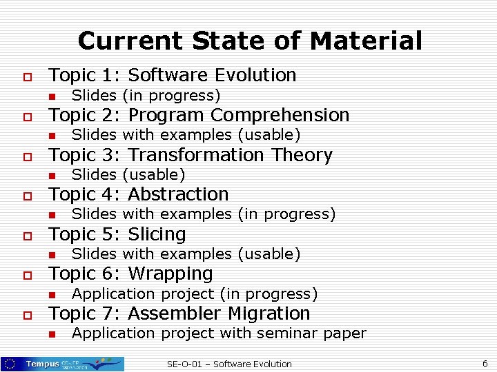Current State of Material o Topic 1: Software Evolution n o Topic 2: Program Current State of Material o Topic 1: Software Evolution n o Topic 2: Program