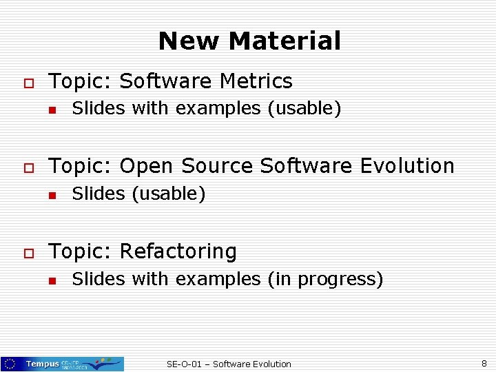 New Material o Topic: Software Metrics n o Topic: Open Source Software Evolution n New Material o Topic: Software Metrics n o Topic: Open Source Software Evolution n