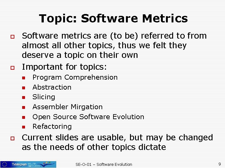 Topic: Software Metrics o o Software metrics are (to be) referred to from almost Topic: Software Metrics o o Software metrics are (to be) referred to from almost