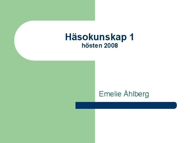 Häsokunskap 1 hösten 2008 Emelie Åhlberg 