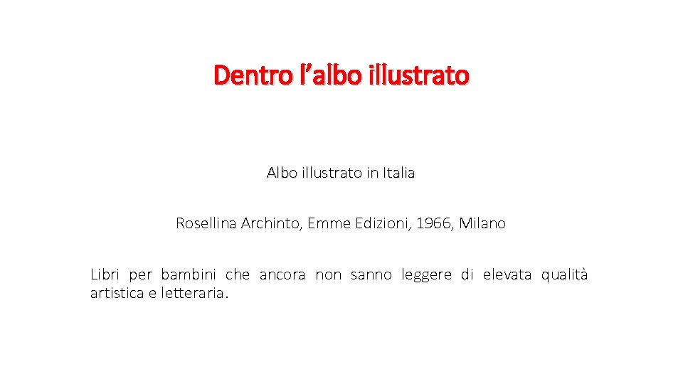 Dentro l’albo illustrato Albo illustrato in Italia Rosellina Archinto, Emme Edizioni, 1966, Milano Libri