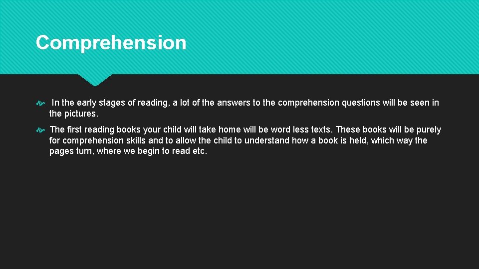 Comprehension In the early stages of reading, a lot of the answers to the