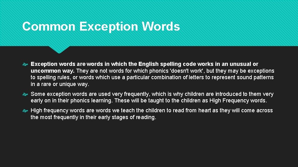 Common Exception Words Exception words are words in which the English spelling code works