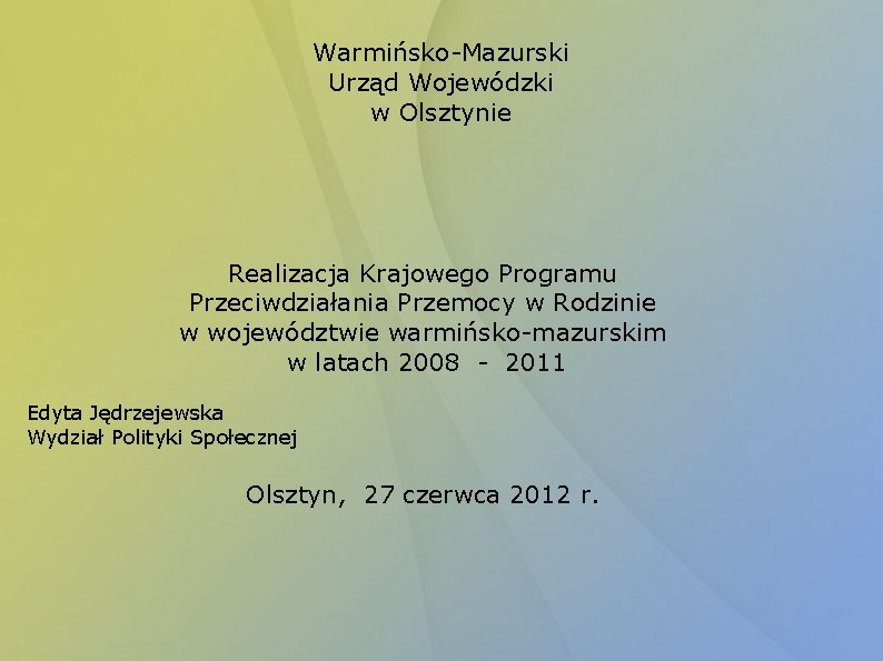 Warmińsko-Mazurski Urząd Wojewódzki w Olsztynie Realizacja Krajowego Programu Przeciwdziałania Przemocy w Rodzinie w województwie