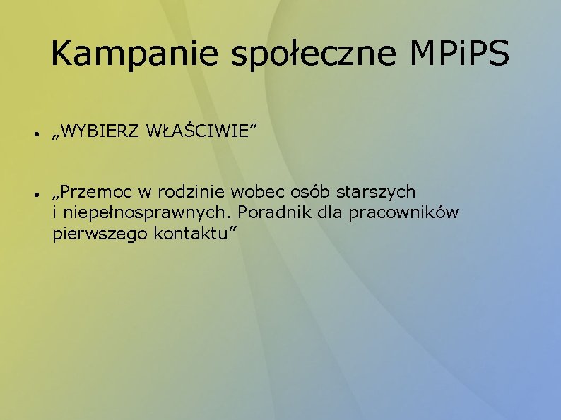 Kampanie społeczne MPi. PS „WYBIERZ WŁAŚCIWIE” „Przemoc w rodzinie wobec osób starszych i niepełnosprawnych.