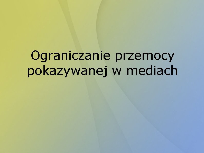 Ograniczanie przemocy pokazywanej w mediach 