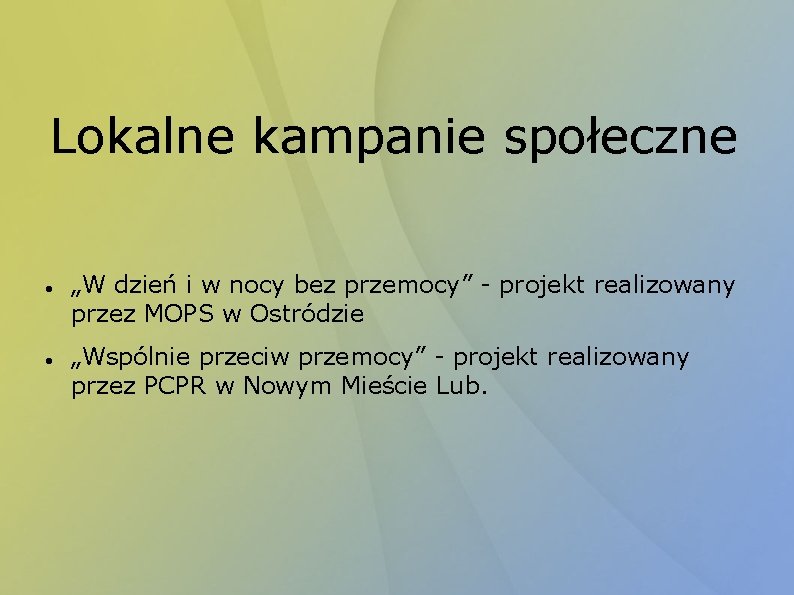 Lokalne kampanie społeczne „W dzień i w nocy bez przemocy” - projekt realizowany przez