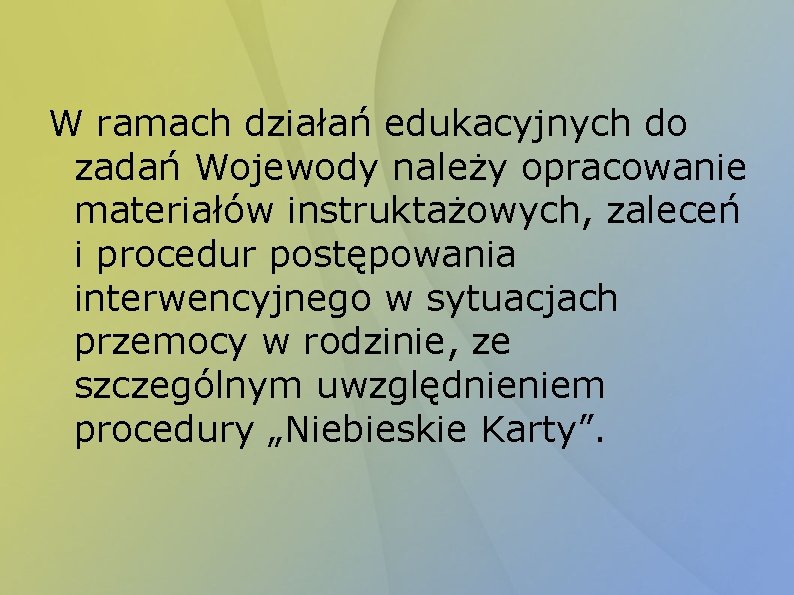 W ramach działań edukacyjnych do zadań Wojewody należy opracowanie materiałów instruktażowych, zaleceń i procedur