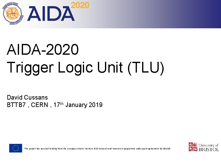AIDA-2020 Trigger Logic Unit (TLU) David Cussans BTTB 7 , CERN , 17 th