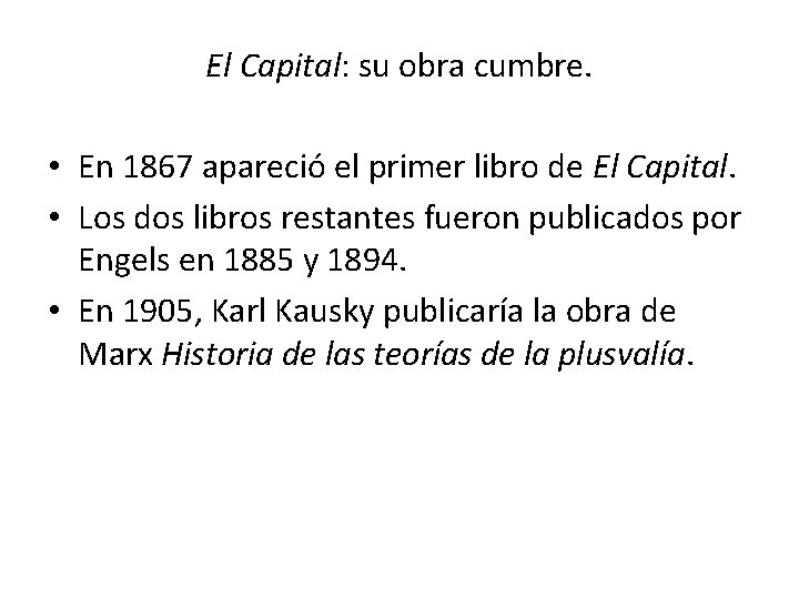 El Capital: su obra cumbre. • En 1867 apareció el primer libro de El