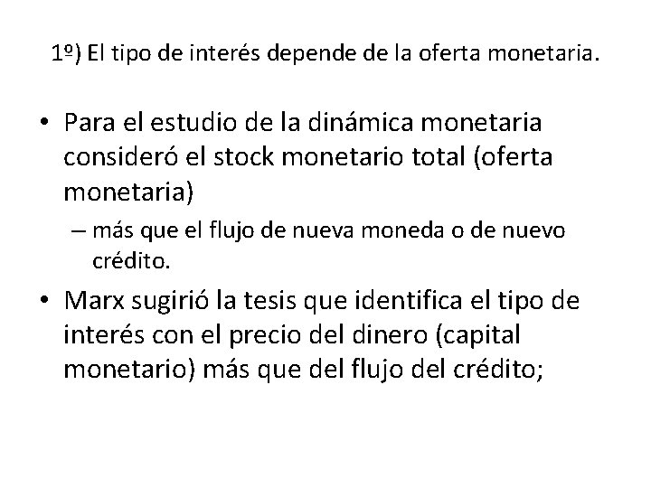 1º) El tipo de interés depende de la oferta monetaria. • Para el estudio