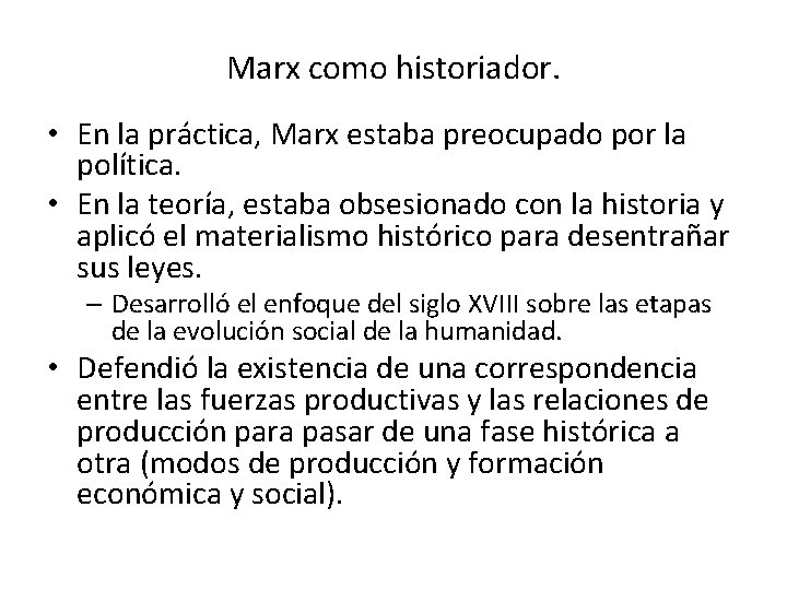 Marx como historiador. • En la práctica, Marx estaba preocupado por la política. •